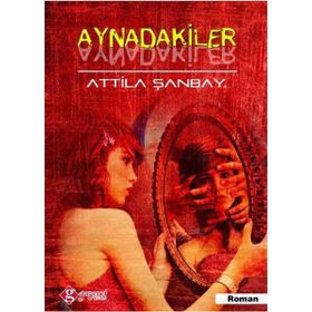 AYNADAKILER - ATTILA ŞANBAY