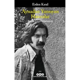 AYNADAN YANSIYAN HATIRALAR - ERDEN KIRAL