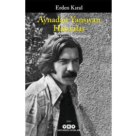 AYNADAN YANSIYAN HATIRALAR - ERDEN KIRAL