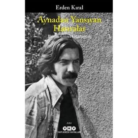 AYNADAN YANSIYAN HATIRALAR - ERDEN KIRAL