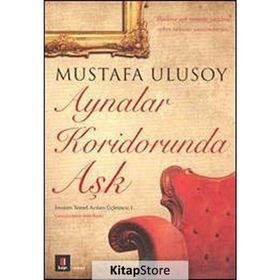 AYNALAR KORIDORUNDA AŞK - MUSTAFA ULUSOY