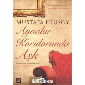 AYNALAR KORIDORUNDA AŞK - MUSTAFA ULUSOY