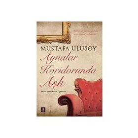 AYNALAR KORIDORUNDA AŞK - MUSTAFA ULUSOY