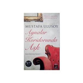 AYNALAR KORIDORUNDA AŞK - MUSTAFA ULUSOY