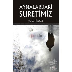 Aynalardaki Suretimiz - Yaşar Koca