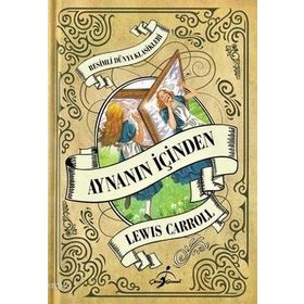AYNANIN İÇİNDEN ALICE HARIKALAR DİYARINDA - LEWIS CARROLL