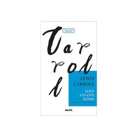 Aynanın İçinden Alice Harikalar Ülkesinde - Lewis Carroll