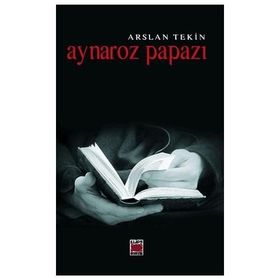 Aynaroz Papazı - Arslan Tekin