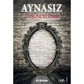 Aynasız Düşüncelerim - Ali Bayram
