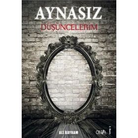 Aynasız Düşüncelerim - Ali Bayram