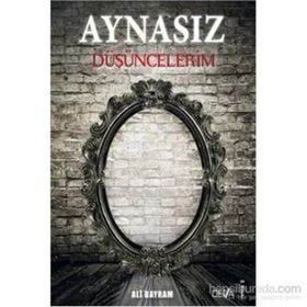 Aynasız Düşüncelerim - Ali Bayram