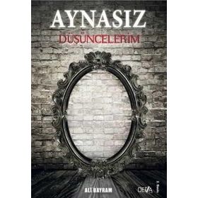 Aynasız Düşüncelerim - Ali Bayram