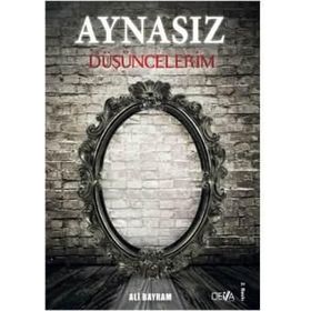 Aynasız Düşüncelerim - Ali Bayram