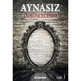 Aynasız Düşüncelerim - Ali Bayram