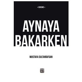 Aynaya Bakarken - Mustafa Sultaniafgan