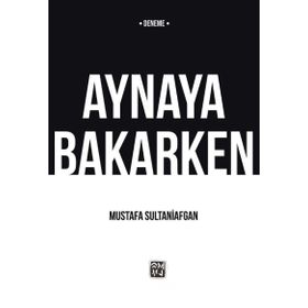 Aynaya Bakarken - Mustafa Sultaniafgan