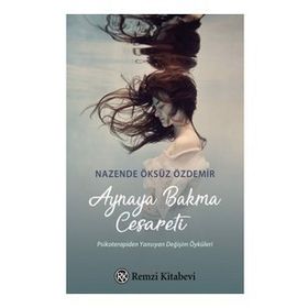 Aynaya Bakma Cesareti - Nazende Öksüz Özdemir