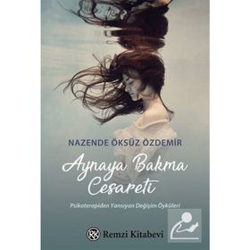 Aynaya Bakma Cesareti - Nazende Öksüz Özdemir