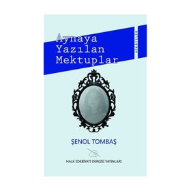 Aynaya Yazılan Mektuplar - Şenol Tombaş