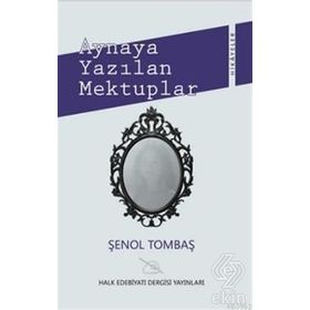 Aynaya Yazılan Mektuplar - Şenol Tombaş