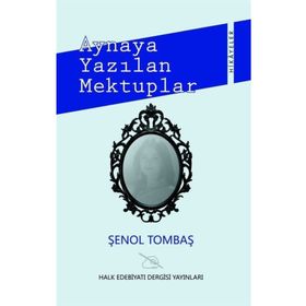 Aynaya Yazılan Mektuplar - Şenol Tombaş