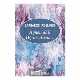 Aynen Abi! Uğrar Alırım - Barbaros İrdelmen