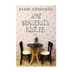 AYNI BENZERSIZ KİŞİLER - BAHRI GÖRDEBAK