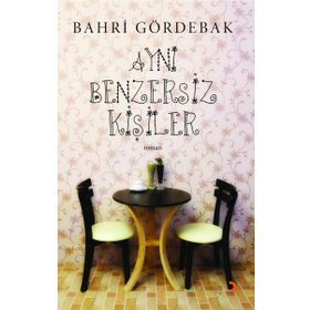 AYNI BENZERSIZ KİŞİLER - BAHRI GÖRDEBAK