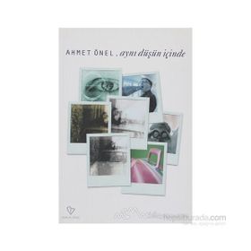 AYNI DÜŞÜN İÇİNDE - AHMET ÖNEL