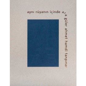 Aynı Rüyanın İçinde - Ara Güler - Ahmet Hamdi Tanpınar