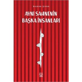 Aynı Sahnenin Başka İnsanları - Volkan Şipka