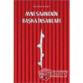 Aynı Sahnenin Başka İnsanları - Volkan Şipka