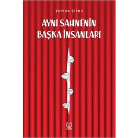 Aynı Sahnenin Başka İnsanları - Volkan Şipka