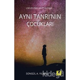 Aynı Tanrı'nın Çocukları - Songül A. Yılmaz