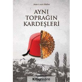 AYNI TOPRAĞIN KARDEŞLERI - JEAN - LOUIS MATTEI
