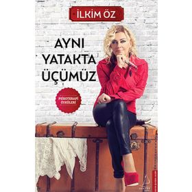 AYNI YATAKTA ÜÇÜMÜZ - İLKIM ÖZ