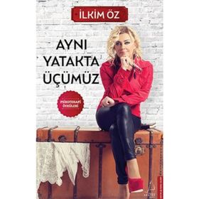 AYNI YATAKTA ÜÇÜMÜZ - İLKIM ÖZ