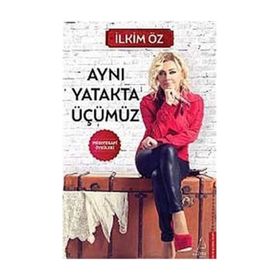 AYNI YATAKTA ÜÇÜMÜZ - İLKIM ÖZ