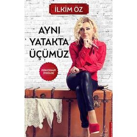 AYNI YATAKTA ÜÇÜMÜZ - İLKIM ÖZ