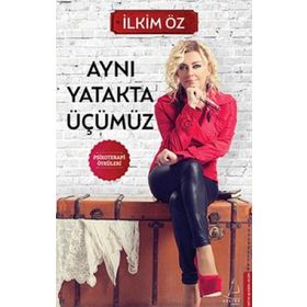 AYNI YATAKTA ÜÇÜMÜZ - İLKIM ÖZ