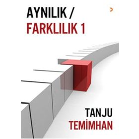 Aynılık - Farklılık 1 - Tanju Temimhan