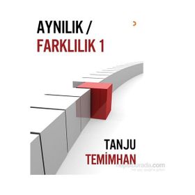 Aynılık - Farklılık 1 - Tanju Temimhan