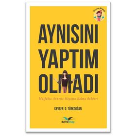 Aynısını Yaptım Olmadı - Kevser D. Türkdoğan