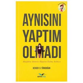 Aynısını Yaptım Olmadı - Kevser D. Türkdoğan