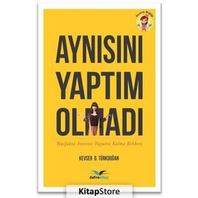 Aynısını Yaptım Olmadı - Kevser D. Türkdoğan