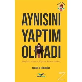 Aynısını Yaptım Olmadı - Kevser D. Türkdoğan
