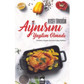Aynısını Yaptım Olmadı - Kevser D. Türkdoğan