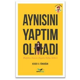 Aynısını Yaptım Olmadı Mutfakta Annesiz Hayatta Kalma Rehberi - Kevser Türkdoğan