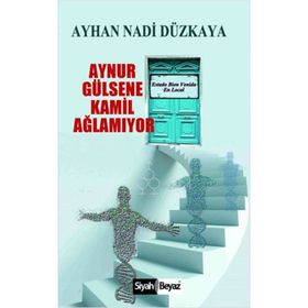 Aynur Gülsene Kamil Ağlamıyor - Ayhan Nadi Düzkaya