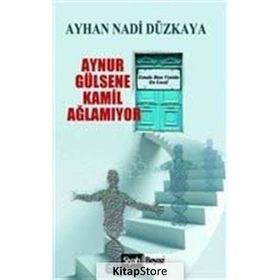 Aynur Gülsene Kamil Ağlamıyor - Ayhan Nadi Düzkaya
